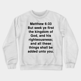 Matthew 6:33  King James Version (KJV) Bible Verse Typography Crewneck Sweatshirt